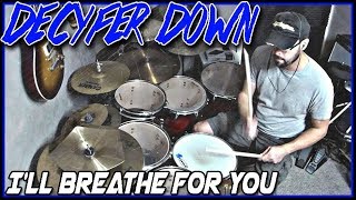 Decyfer Down - I'll Breathe for You - Drum Cover