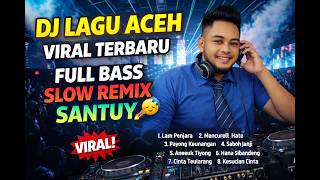 Download lagu DJ Lagu Aceh Viral Terbaru Full Bass Slow Remix Santuy 🔥 Bikin Candu! mp3