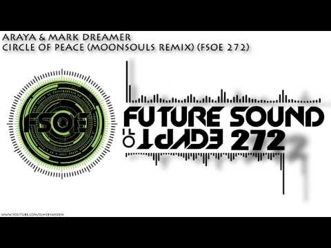 Araya & Mark Dreamer - Circle Of Peace (Moonsouls Remix) (FSOE 272) HD 720p