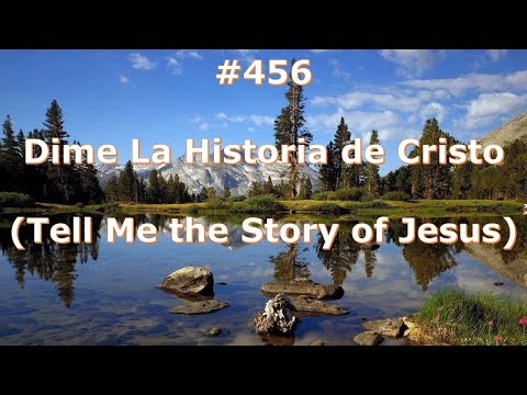 #456 - Dime La Historia de Cristo - Himnario Bautista - Tell Me the Story of Jesus