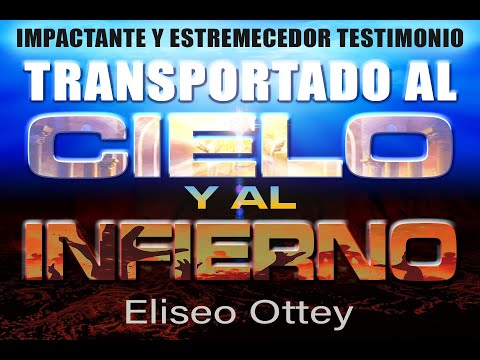 Transportado al Cielo y al Infierno - Testimonio de Eliseo Ottey
