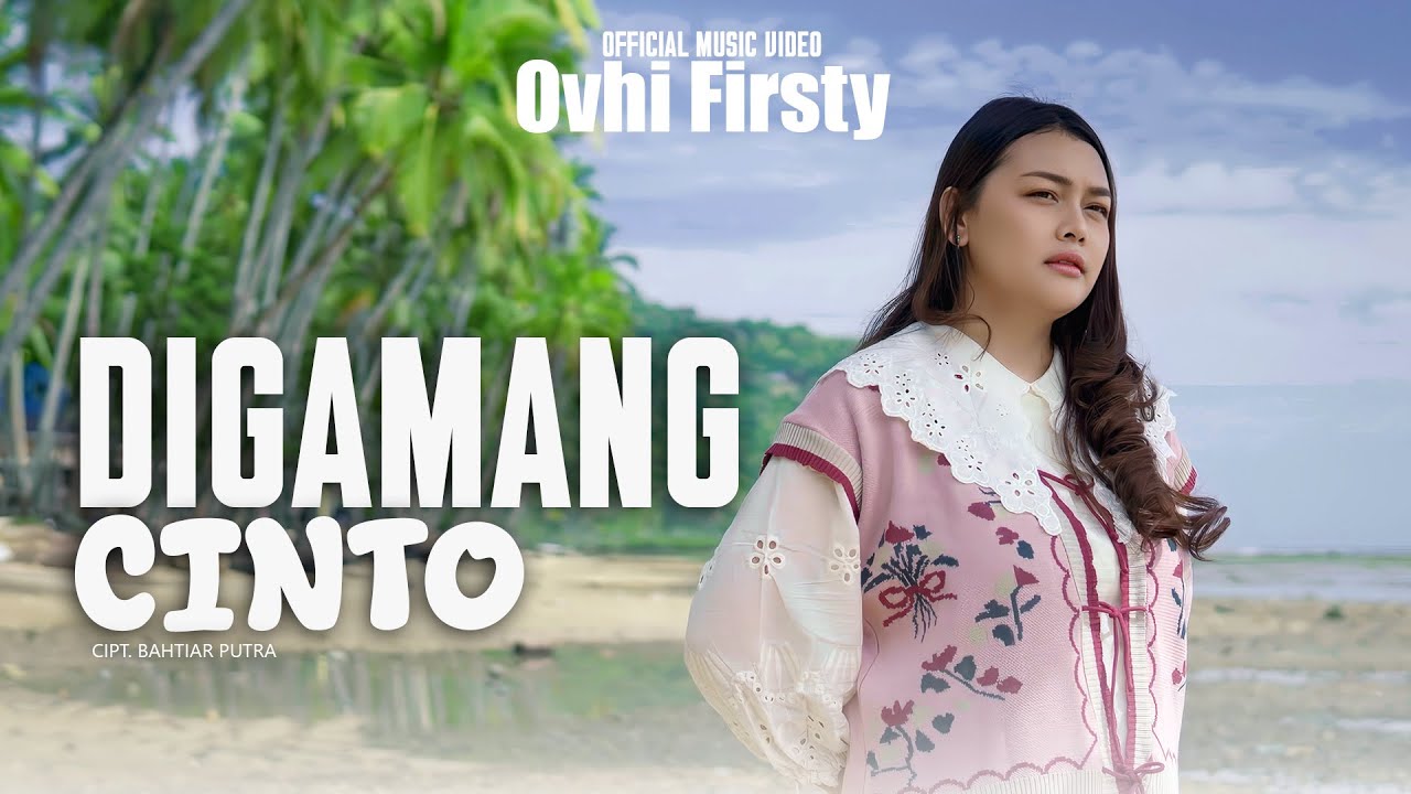 Lirik Lagu Minang Digamang Cinto – Ovhi Firsty