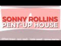 Sonny Rollins - Pent Up House (Official Audio)
