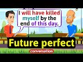 Future perfect grammar (Advising people) - English Conversation Practice - Speaking