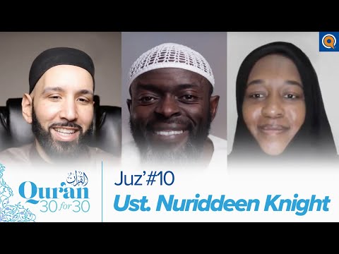 Juz' 10 with Ust. Nuriddeen Knight, Dr. Omar Suleiman, & Sh. Abdullah Oduro | Qur'an 30 for 30 S3 — Dr. Omar Suleiman, Sh. Abdullah Oduro