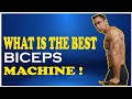 What is The Best Biceps Machine !!!