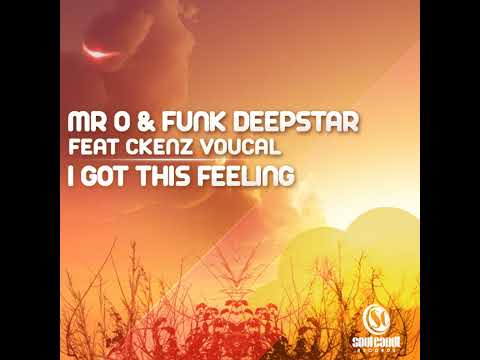 Mr O & Funk Deepstar  - I got this feeling ft Ckenz Voucal