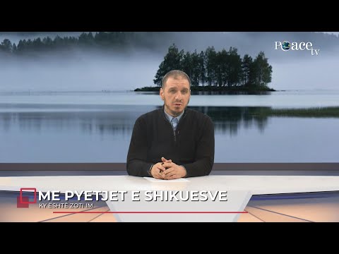 Ky është Zoti im | 13. Me pyetjet e shikuesve