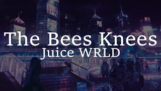 Juice WRLD - The Bees Knees (lyrics)