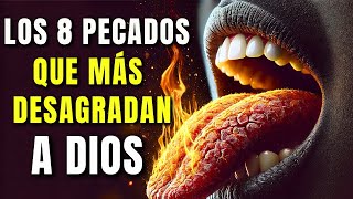 LOS 8 PECADOS QUE MÁS DESAGRADAN A DIOS