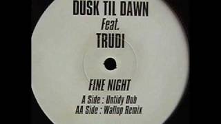 Dusk Til Dawn - Fine Night (Untidy Dub)