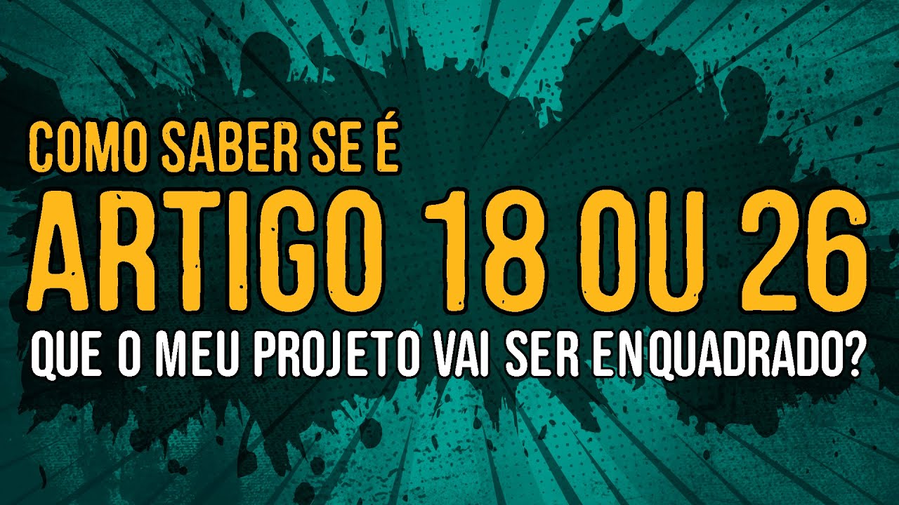 Artigo 18 ou Artigo 26 – Lei Rouanet