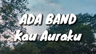 Download lagu Ada Band - Kau Auraku (Lirik) mp3