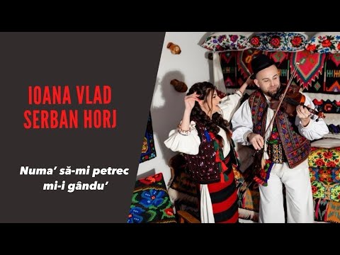 Ioana Vlad si Serban Horj - Numa sa-mi petrec mi-i gandu'