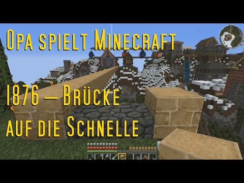 Opa spielt Minecraft 1876 – Brücke auf die Schnelle
