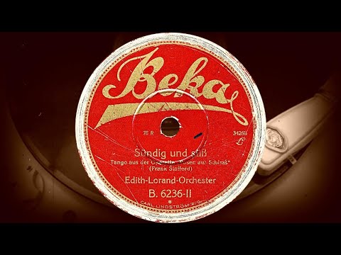 Sündig Und Süß /Tango aus der Operette "Rosen aus Schiras"/ - Edith-Lorand-Orchester (1927)
