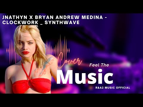 JNATHYN x Bryan Andrew Medina   Clockwork   Synthwave