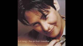 The air that i breath    K D Lang