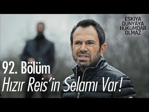Hızır Reis'in selamı var! - Eşkıya Dünyaya Hükümdar Olmaz 92. Bölüm