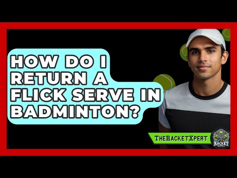 How Do I Return A Flick Serve In Badminton? - The Racket Xpert
