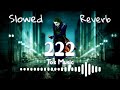 222 Remix Slowed Reverb Songs Tayyab Amin Teja Yar Tera 222 Warga Slowed Reverb Tokmusic