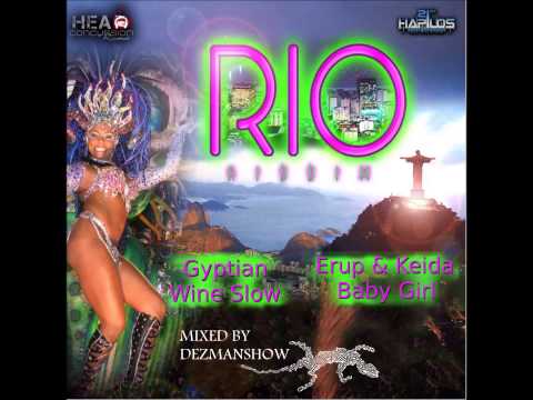 Gyptian - Erup & Keida / Wine Slow - Baby Girl : Rio riddim mixed by DEZMANSHOW