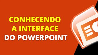 Conhecendo a Interface do PowerPoint
