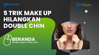 Wanita Harus Tahu, Ini 5 Trik Make Up untuk Hilangkan Double Chin