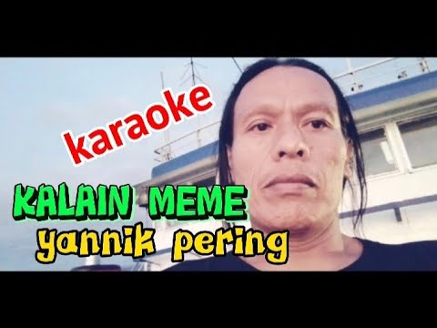 karaoke-KALAIN MEME-YANNIK PERING