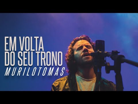EM VOLTA DO SEU TRONO/AQUELE QUE ERA - MURILO TOMAS