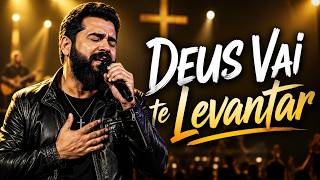 DEUS VAI TE LEVANTAR | Adoração Profunda Para Momentos Difíceis