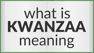 Kwanzaa  meaning of Kwanzaa
