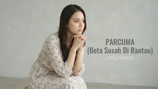 Download lagu Parcuma (Beta Susah Di Rantau) Lagu Ambon | Cover by Aini mp3