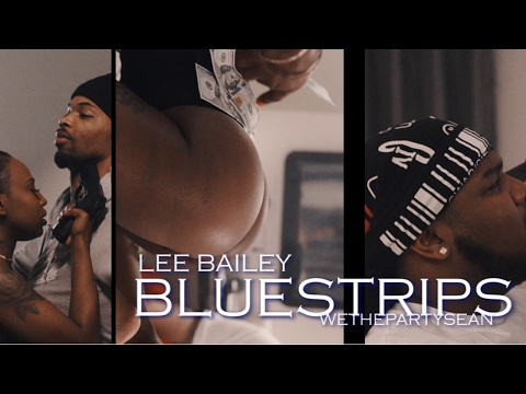 Lee Bailey - Bluestrips  ft. Wethepartysean