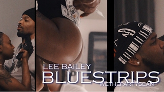 Lee Bailey - Bluestrips  ft. Wethepartysean