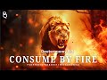 Powerful Prophetic Music The LORD Your God Is A Consuming Fire