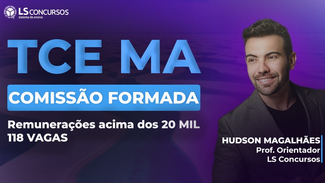 Concurso TCE MA - Comissão Formada - 118 Vagas - R$20k e 30h semanais