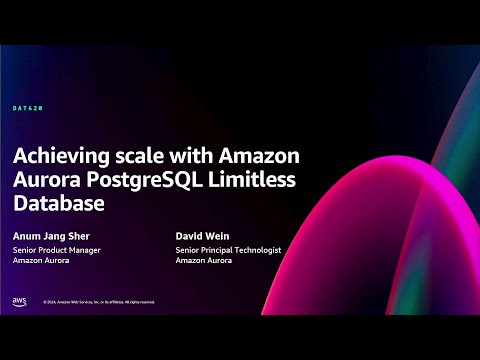 AWS re:Invent 2024 - Achieving scale with Amazon Aurora PostgreSQL ...