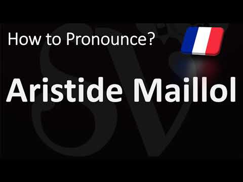 How to Pronounce Aristide Maillol