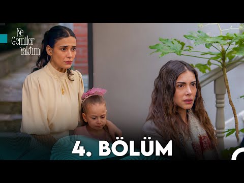 Ne Gemiler Yaktım 4. Bölüm
