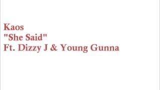 Kaos - She Said - Ft  Dizzy J &amp; Young Gunna