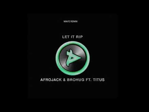 Afrojack & Brohug - Let it Rip (Mafe Remix)