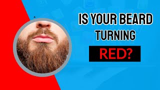 Is Your Beard Turning Red? [THIS IS WHY!!!] | Beard Care