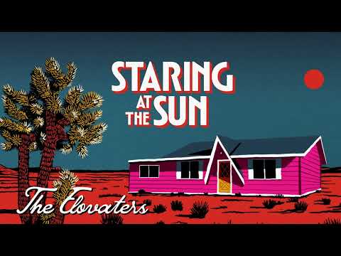 The Elovaters - Staring At The Sun [Official Audio]