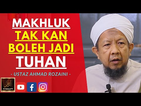 Ustaz Ahmad Rozaini - MAKHLUK TAK KAN BOLEH JADI TUHAN