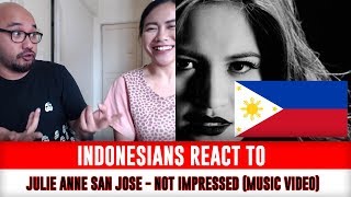 Indonesians React To Julie Anne San Jose - Not Impressed (Official Music Video) ft  Nitty Scott MC