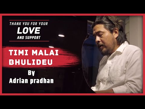 ADRIAN PRADHAN  - Timi Malai Bhulideu (Piano Unplugged)