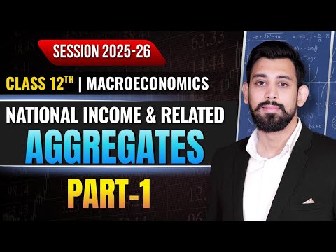 National Income and related Aggregates | Chapter 3 | National Income | Class 12 | Part 1