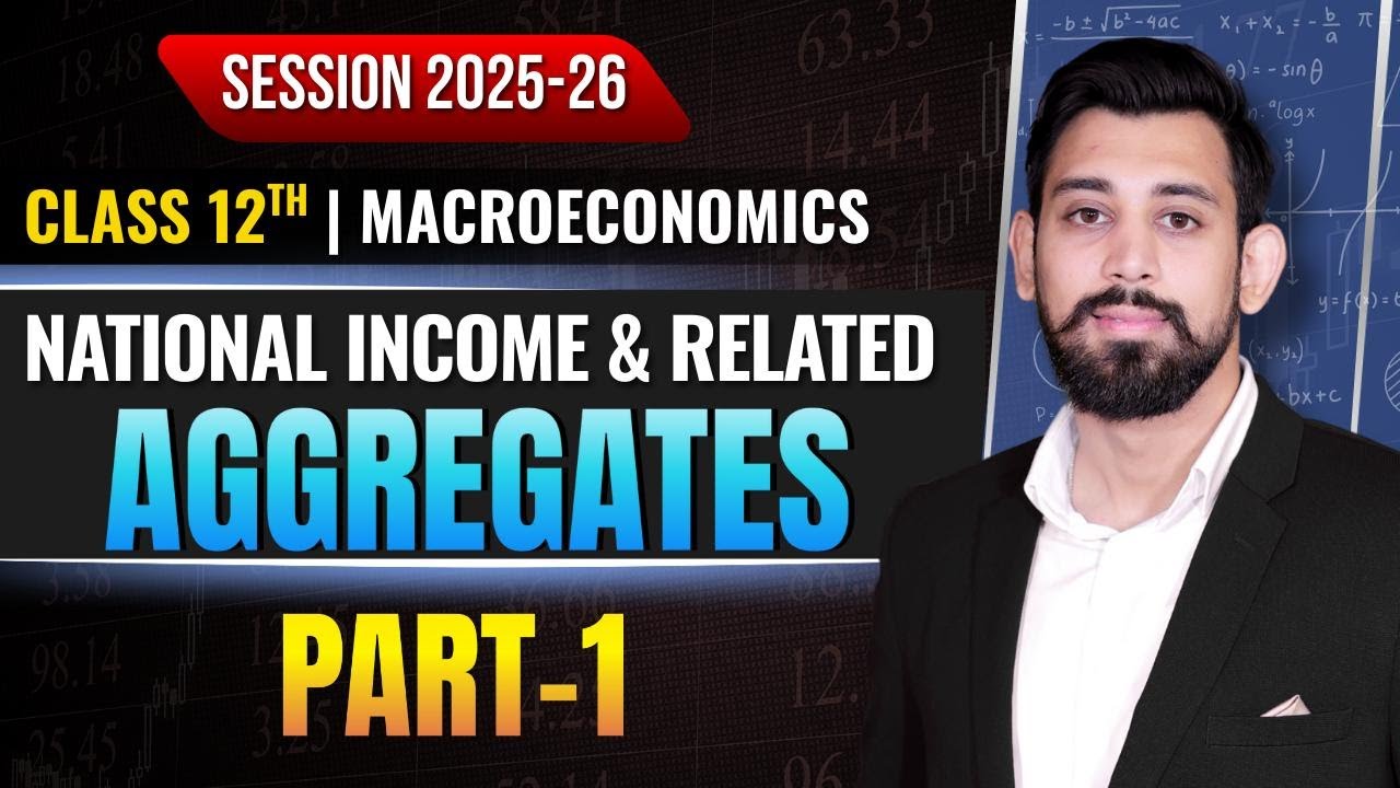 National Income and related Aggregates | Chapter 3 | National Income | Class 12 | Part 1