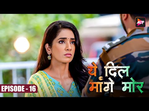 Yeh dil Mannge More #येदिलमांगेमोर | Episode 16 | Akshay Mhatre and Twinkle Patel